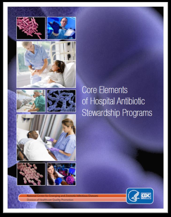 Core Elements of Hospital Antibiotic Stewardship Programs Leadership Commitment Accountability Drug