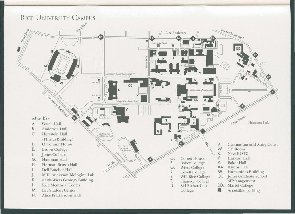 RicE UNIVERSITY CAMPus MAP KEY A. Sewall Hall B. Anderson Hall C. Herzstein Hall (Physics Building) D. O'Connor House E. Brown College F. Jones College G. Hamman Hall H. Herman Brown Hall I.