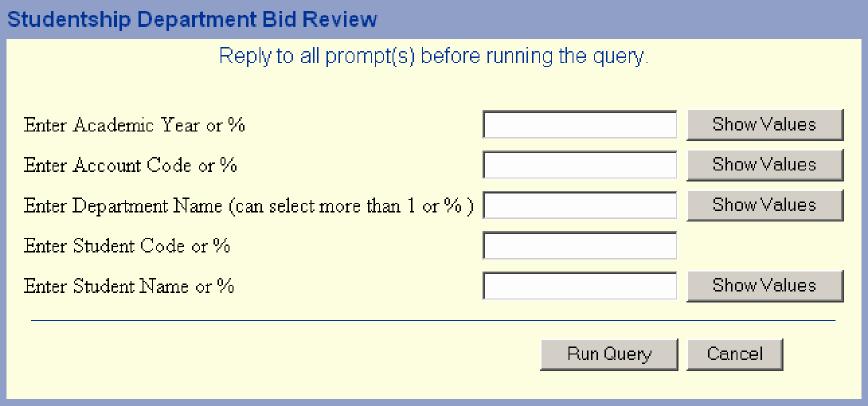 3. To run the report to review your department s bids click on Studentship Department Bid Review 4. You will be prompted to enter parameters to the run the report. 5. Use % as a wildcard.