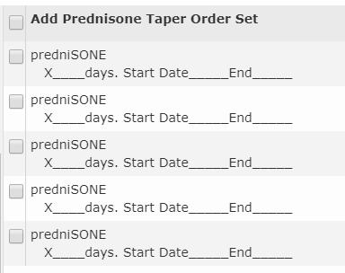 Order Sets- Prednisone Taper Select Prednisone Taper and select the number of prednisone doses needed for the
