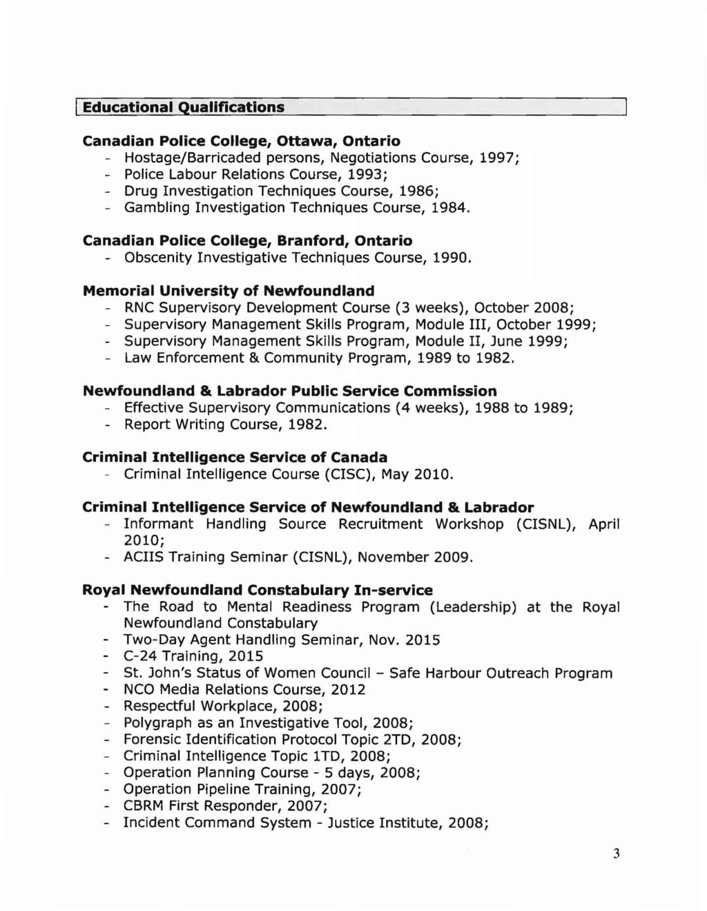CIDDD Exhibit P-0514 Page 4 I Educational Qualifications Canadian Police College, Ottawa, Ontario - Hostage/Barricaded persons, Negotiations Course, 1997; - Police Labour Relations Course, 1993; -