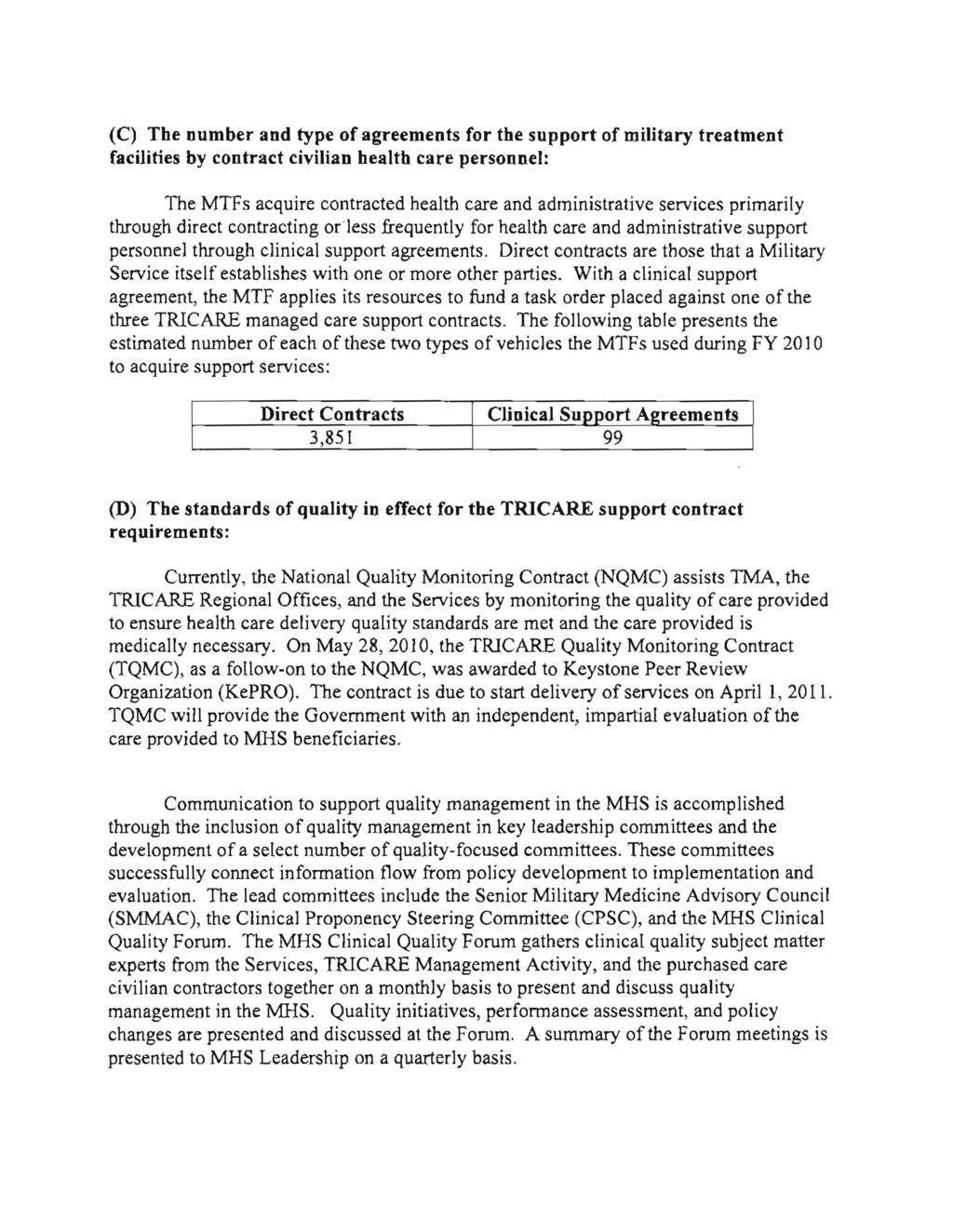 (C) The number and type of agreements for the support of military treatment facilities by contract civilian health care personnel: The MTFs acquire contracted health care and administrative services