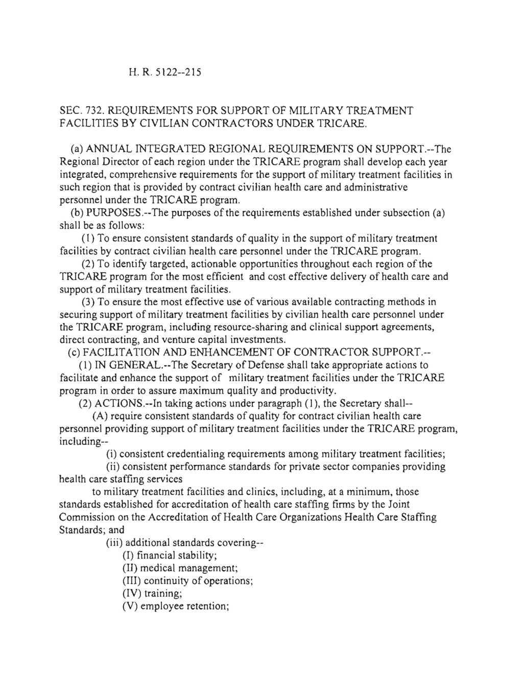 H. R. 5 l 22--215 SEC. 732. REQUIREMENTS FOR SUPPORT OF MILITARY TREATMENT FACILITIES BY CIVILIAN CONTRACTORS UNDER TRICARE. (a) ANNUAL INTEGRATED REGIONAL REQUIREMENTS ON SUPPORT.