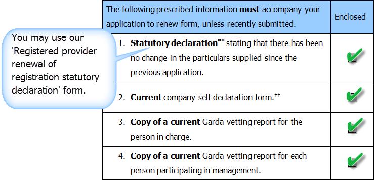 Prescribed information for an application to renew (older persons) Schedule 2, Part B of the registration regulations for older people state that in the case of an application to renew, you must