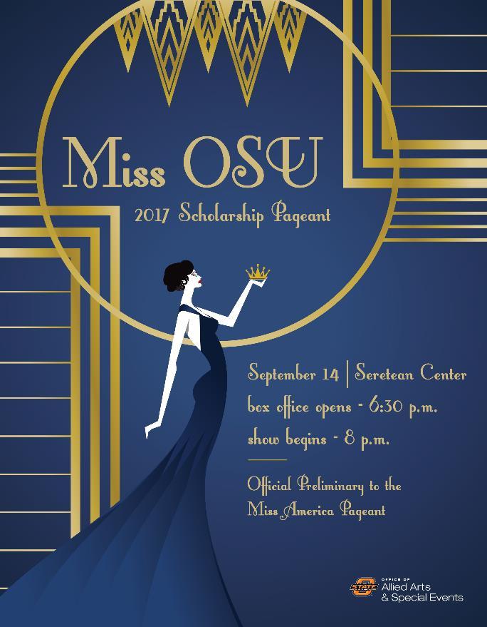 Miss OSU Pageant The Miss OSU Pageant is scheduled for 8 p.m. on September 14, 2017 in the OSU Seretean Center Concert Hall.