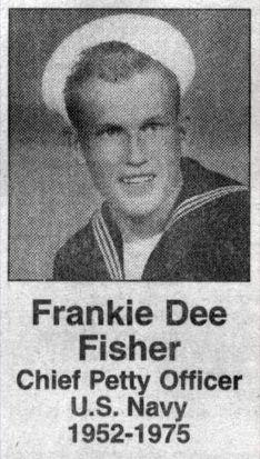 Navy in 1952 and was discharged in 1975. He served with the U. S. Pacific Fleet in Korea and Vietnam. Fisher died September 22, 2007, and is buried in Smellage Memory Gardens, Boma, Putnam Co., TN.