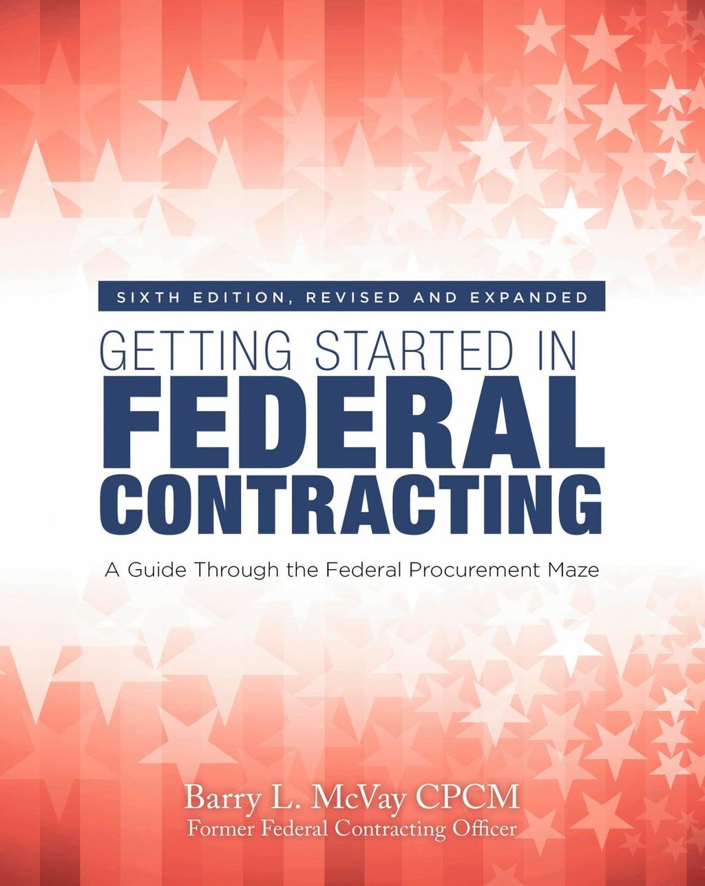 REVISED AND EXPANDED! 468 pages, 2017, ISBN: 978-0-912481-27-2, $39.95 from Panoptic Enterprises (http://www.fedgovcontracts.com) and from Amazon.com To see: Table of Contents, go to http://www.
