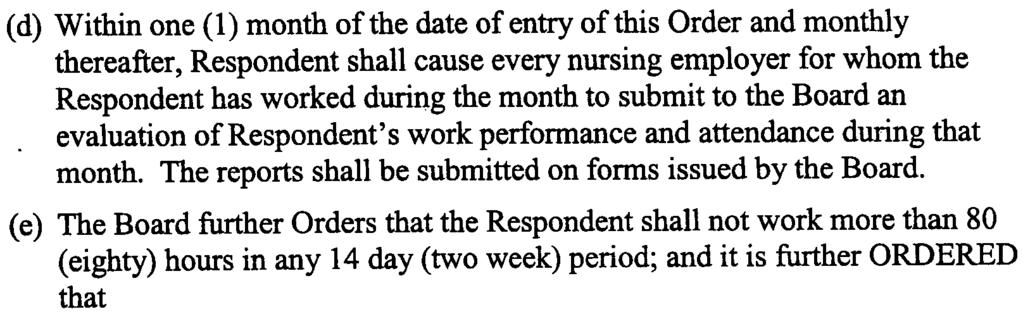 (d) Within one (1) month of the date of entry of this Order and monthly thereafter, Respondent shall cause every nursing employer for whom the Respondent has worked during the month to submit to the