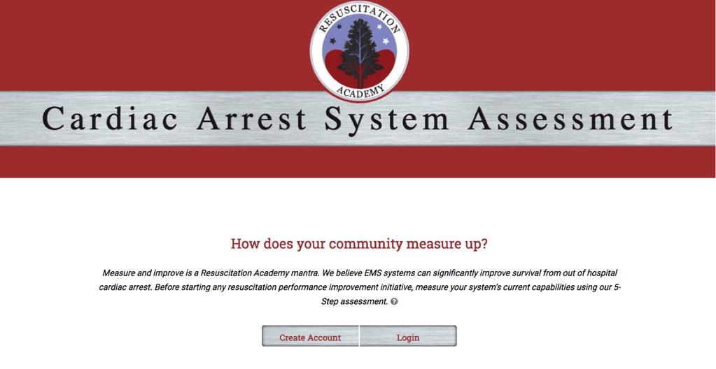 EMS System Assessment Implementation: System Assessment The preceding material described 10 steps which we believe will improve a community s survival rate from sudden cardiac arrest.