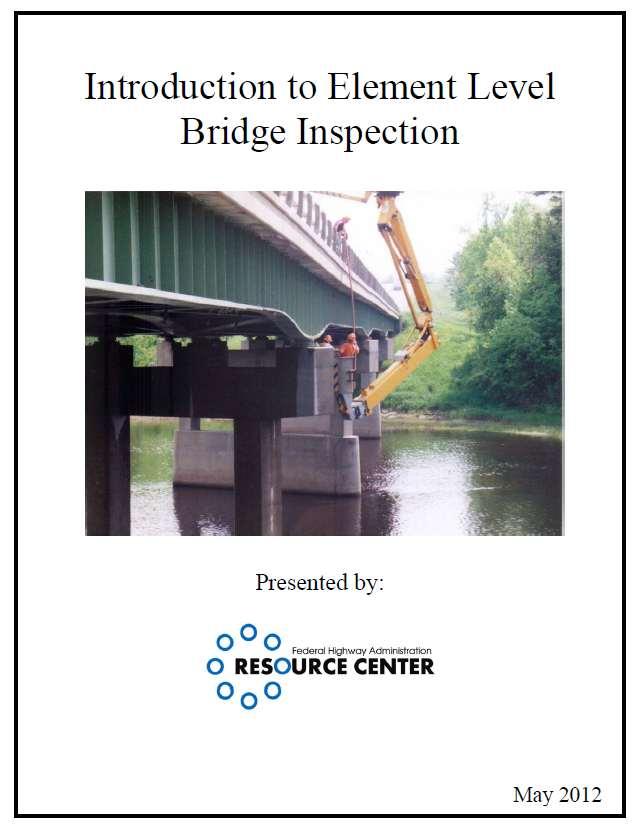 Training on new AASHTO Elements FHWA Resource Center services Introduction to Element Level Bridge Inspection Target audience