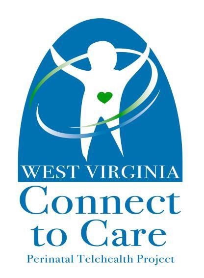 Connect To Care West Virginia Perinatal Telehealth Project Primary Care Systems, Clay WVU Children s Hospital CAMC Women s and Children s Hospital Roane County Family Health Care Grant Memorial