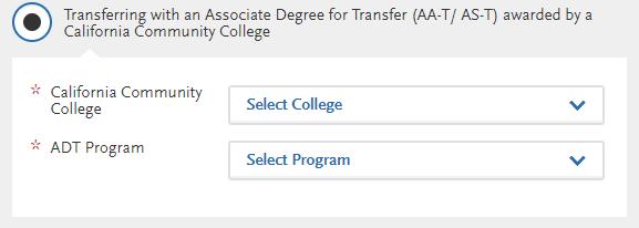 Applicants declaring an Associate Degree for Transfer will be required to identify the California community college and the ADT program.