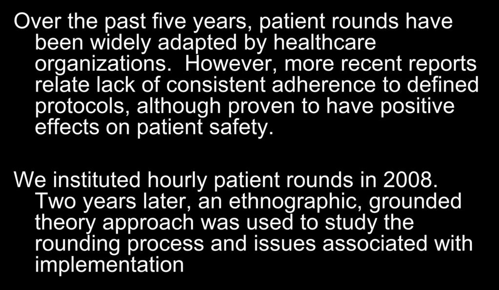 Background Over the past five years, patient rounds have been widely adapted by healthcare organizations.