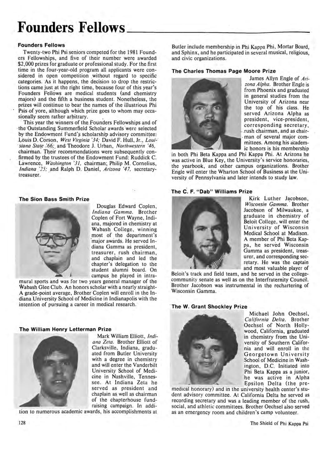 Founders Fellows Founders Fellows Twenty-two Phi Psi seniors competed for the 1981 Founders Fellowships, and five of their number were awarded $2,000 prizes for graduate or professional study.