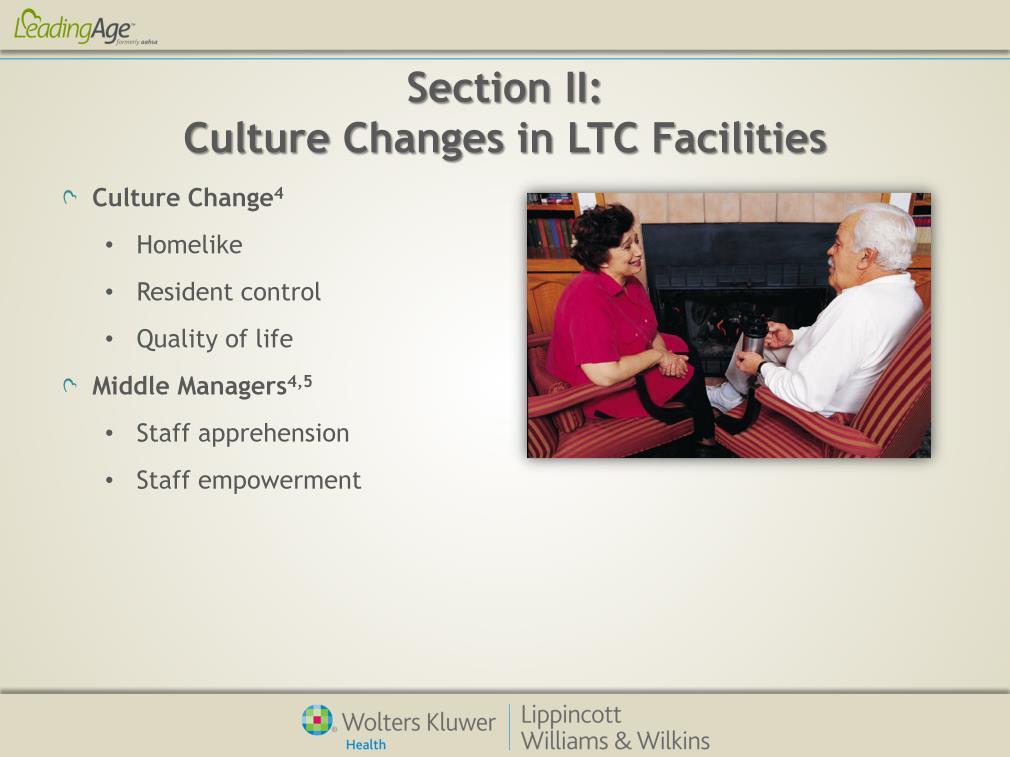 Culture change is a movement that shifts the focus of care onto the desires and choices of the long-term care resident.