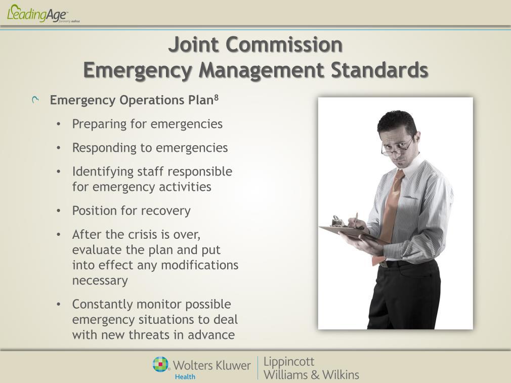 Emergency Management standards of the Joint Commission provide long-term care facilities with the criteria for preparing and managing emergency situations.