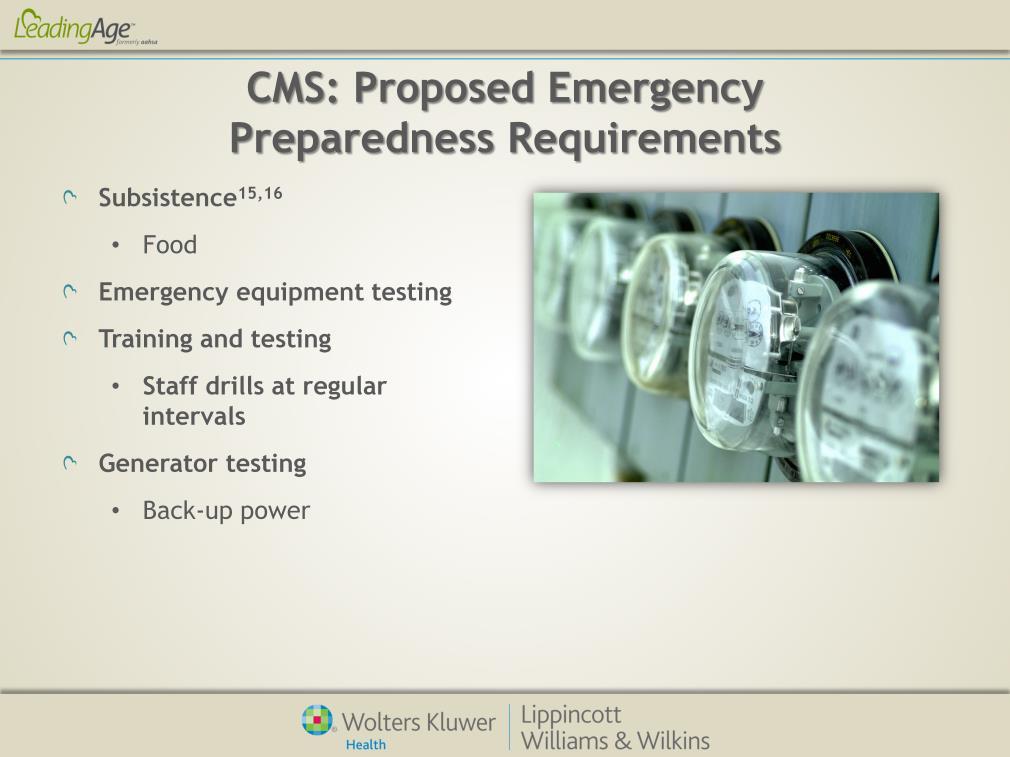 The Centers for Medicaid and Medicare Services (CMS) proposed emergency preparedness requirements in December 2013.