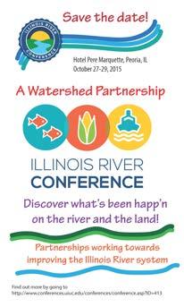 ILLINOIS RIVER CONFERENCE This year the 15 th Biennial Governor s Conference on the Management of the Illinois River System is being held October 27-29, 2015 in Peoria at the Marriott Pere Marquette.