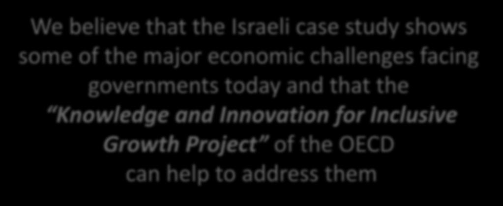 We believe that the Israeli case study shows some of the major economic challenges facing governments