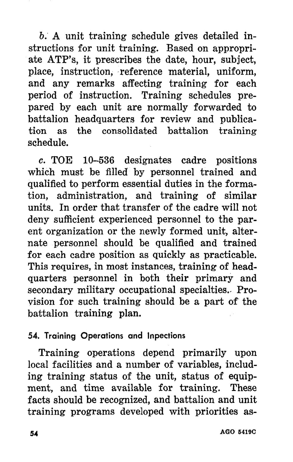 b. A unit training schedule gives detailed instructions for unit training.