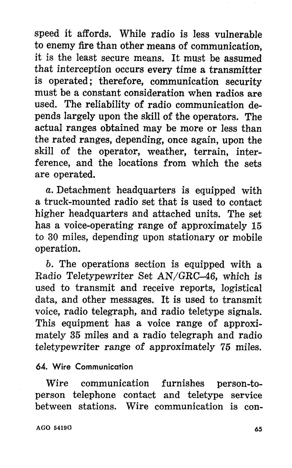 speed it affords. While radio is less vulnerable to enemy fire than other means of communication, it is the least secure means.