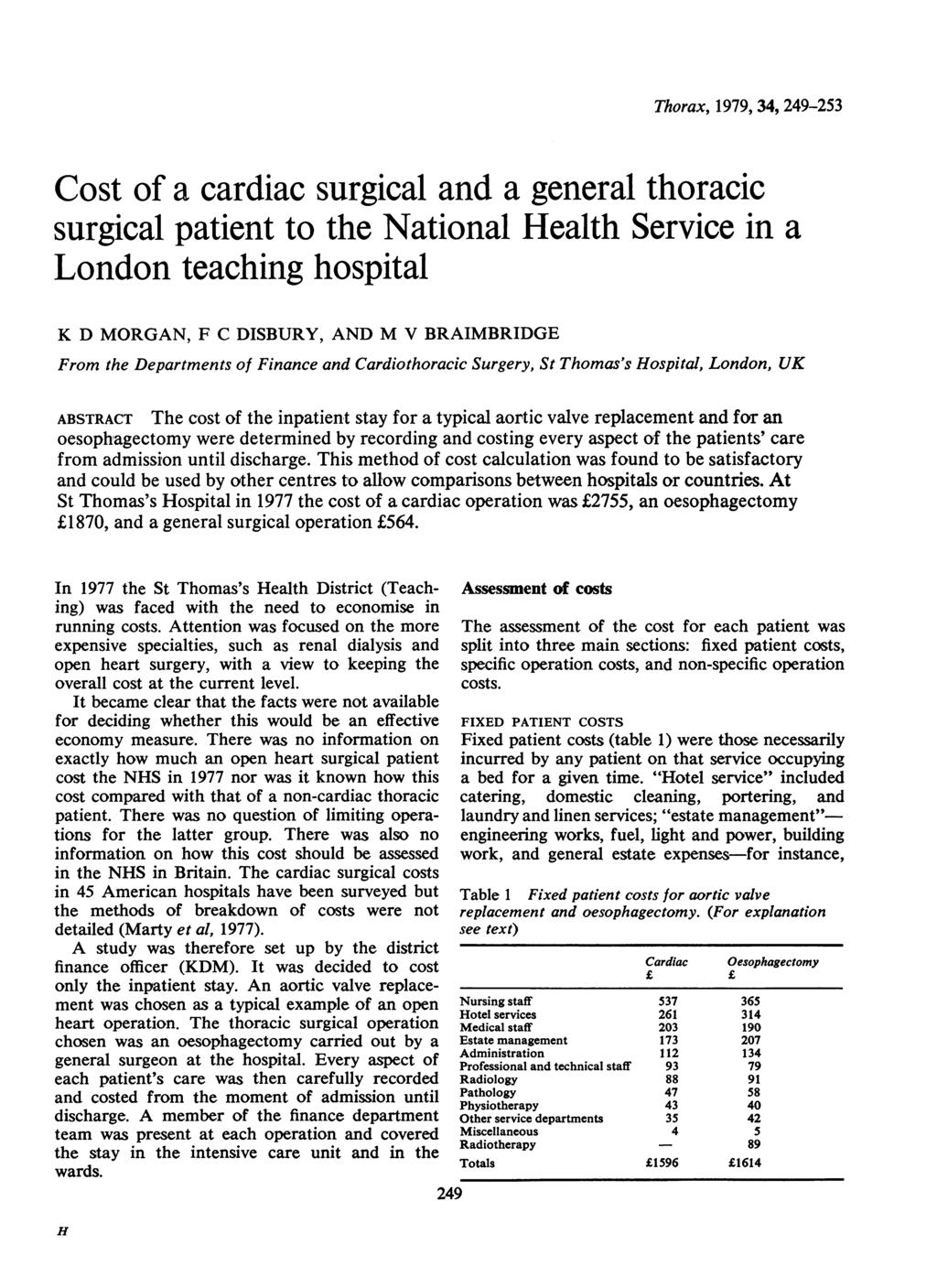 Thorax, 1979, 34, 249-253 Cost of a cardiac surgical and a general thoracic surgical patient to the National Health Service in a London teaching hospital K D MORGAN, F C DISBURY, AND M V BRAIMBRIDGE