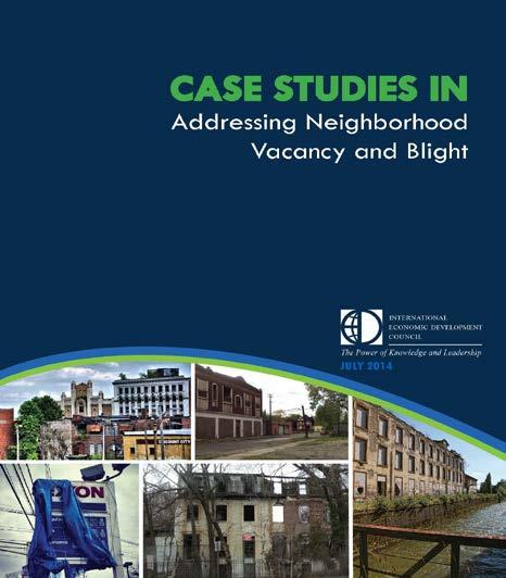 More Resources 6 Case Studies in Vacancy and Blight o In July 2014 IEDC launched a publication highlighting case