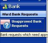 Approving Bank Requests: Select the Bank option on the left hand side of the screen and click on Unapproved Bank Requests.