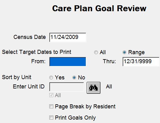 Reporting > Care Plan > Care Plan Reporting Goal Review CP70 Nursing Care only. Res Care and Assisted Living do not enter Target Dates for goals.