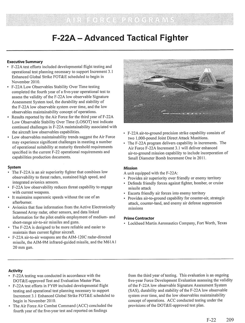 F-22 209 F-22A Advanced Tactical Fighter Executive Summary F-22A test efforts included developmental flight testing and operational test planning necessary to support Increment 3.