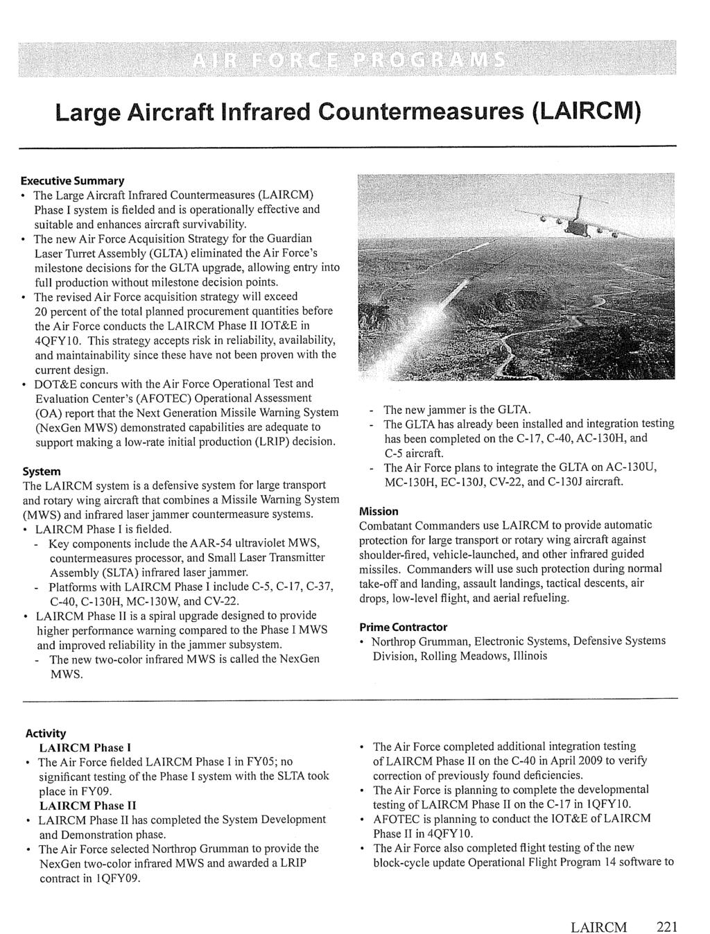 LAIRCM 221 Large Aircraft Infrared Countermeasures (LAIRCM) Executive Summary The Large Aircraft Infrared Countermeasures (LAIRCM) Phase I system is fielded and is operationally effective and