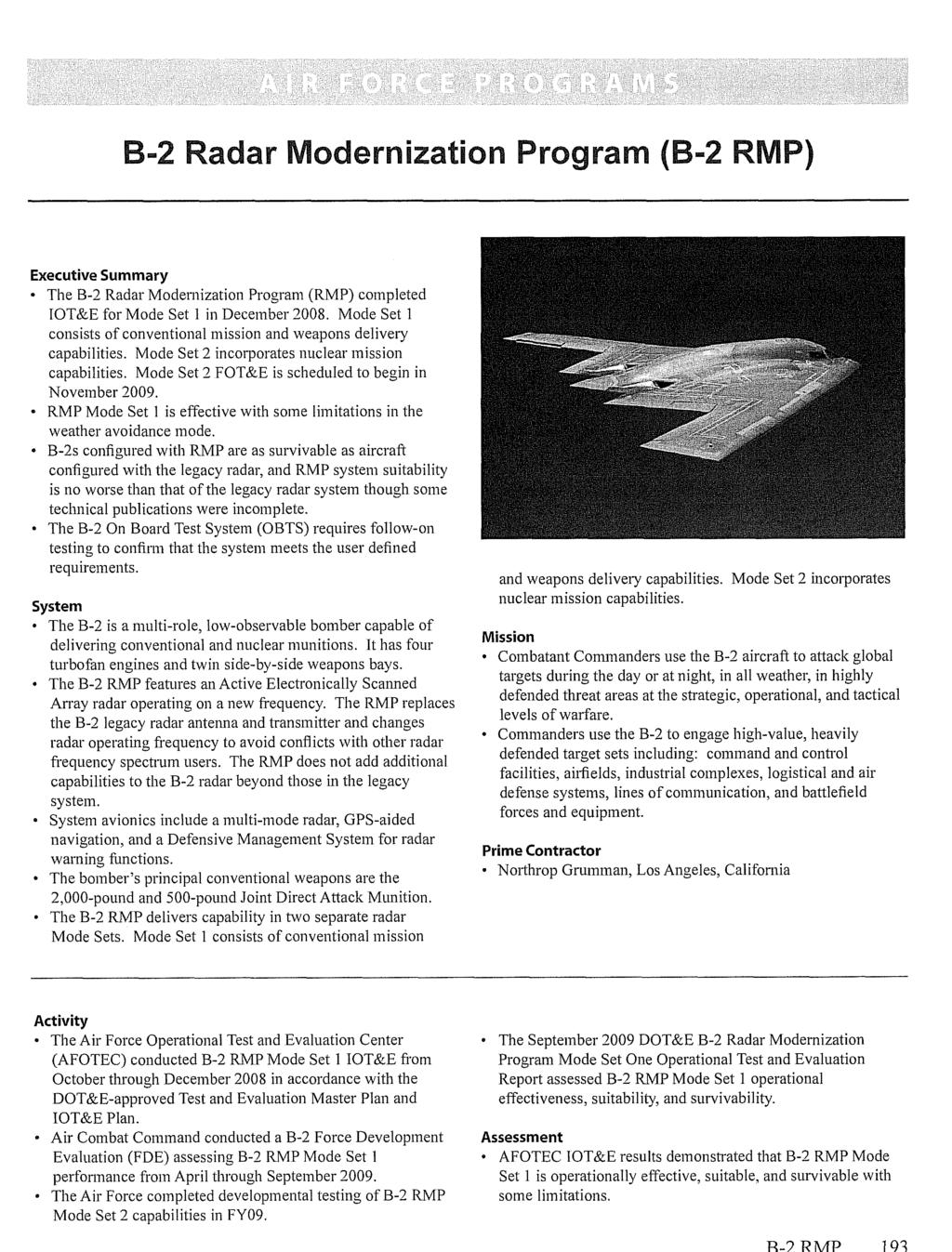 R-9 12MP 191 B-2 Radar Modernization Program (B-2 RMP) Executive Summary The B-2 Radar Modernization Program (RMP) completed IOT&E for Mode Set 1 in December 2008.