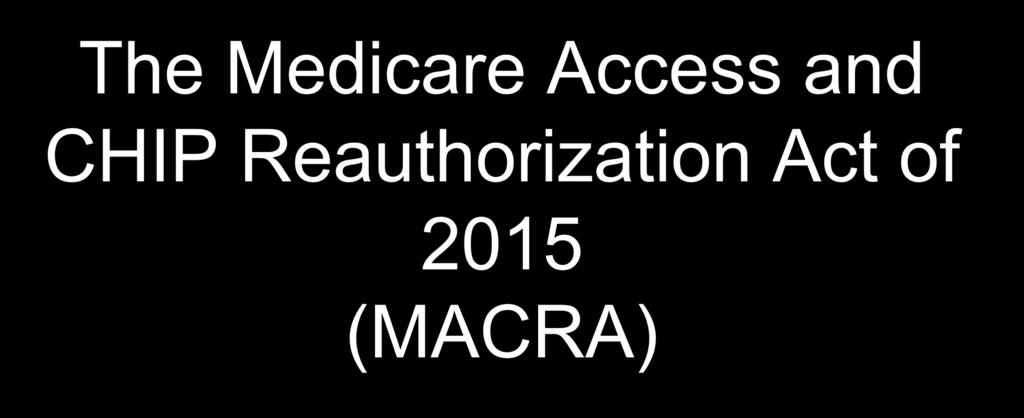 The Medicare Access and CHIP