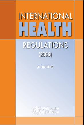 International Health Regulations IHR (2005) Legally binding for all 193 WHO Member States, international law Purpose: "prevent, protect against, control and provide a public health response to