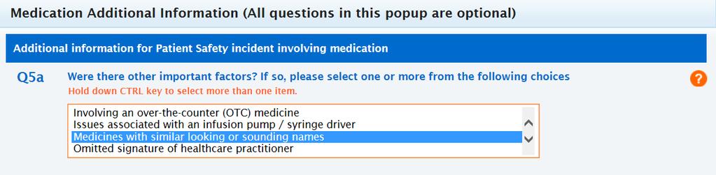 Medicines Use and afety tep three Additional information for Patient afety Incident involving medication At this point a new screen opens with Q5a Q5h which are optional.
