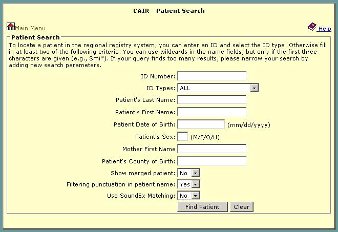 If you have this information: Type the patient s CAIR ID Number in the ID Number field. Click Find Patient at the bottom of the screen.