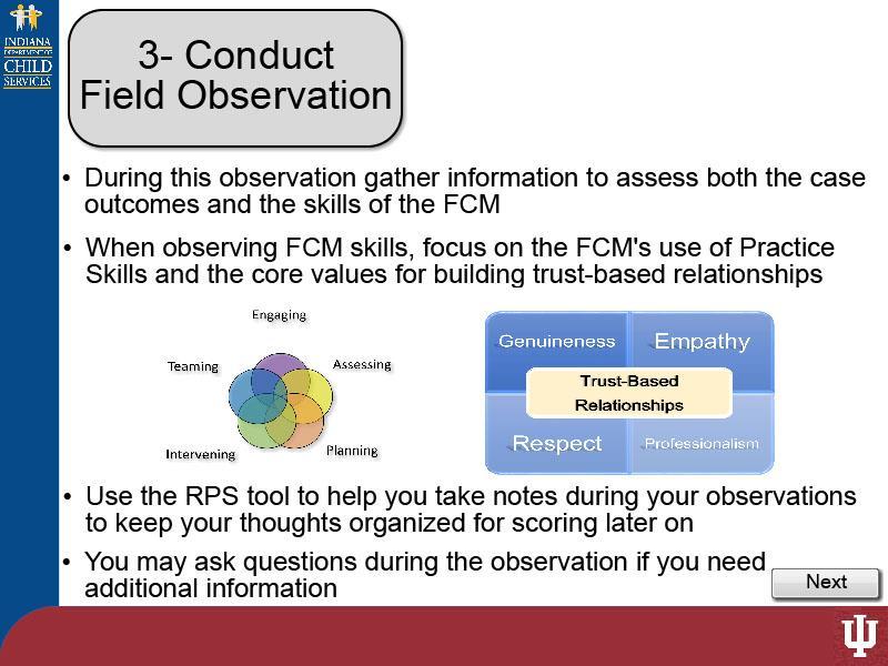 Slide 10 - Slide 10 Next, conduct the field observation by accompanying the FCM to their assessment, home visit, or Child and Family Team meeting.
