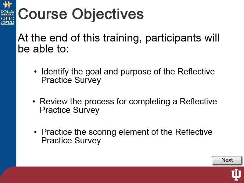 Slide 2 - Slide 2 At the end of this training, participants will be able to: Identify the goal and purpose of the Reflective Practice Survey,