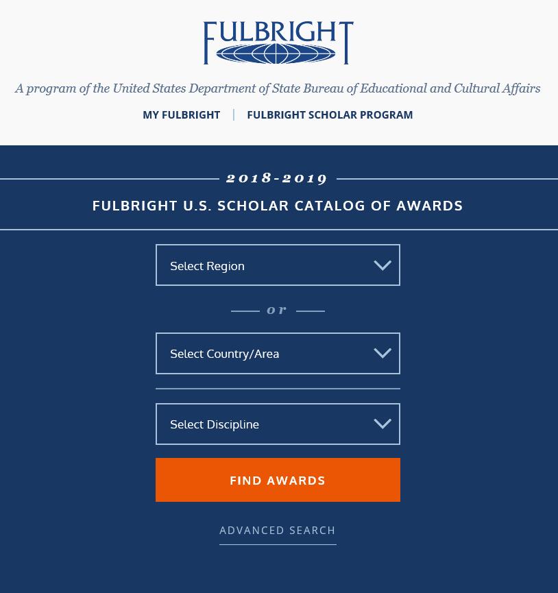Selecting the Right Award U.S. SCHOLAR PROGRAM Narrow your search by region, country, discipline Discipline preferences listed in the award All Disciplines awards Use advanced
