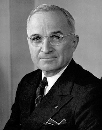 Harry S. Truman, 33 rd President of the United States Men make history, and not the other way around.
