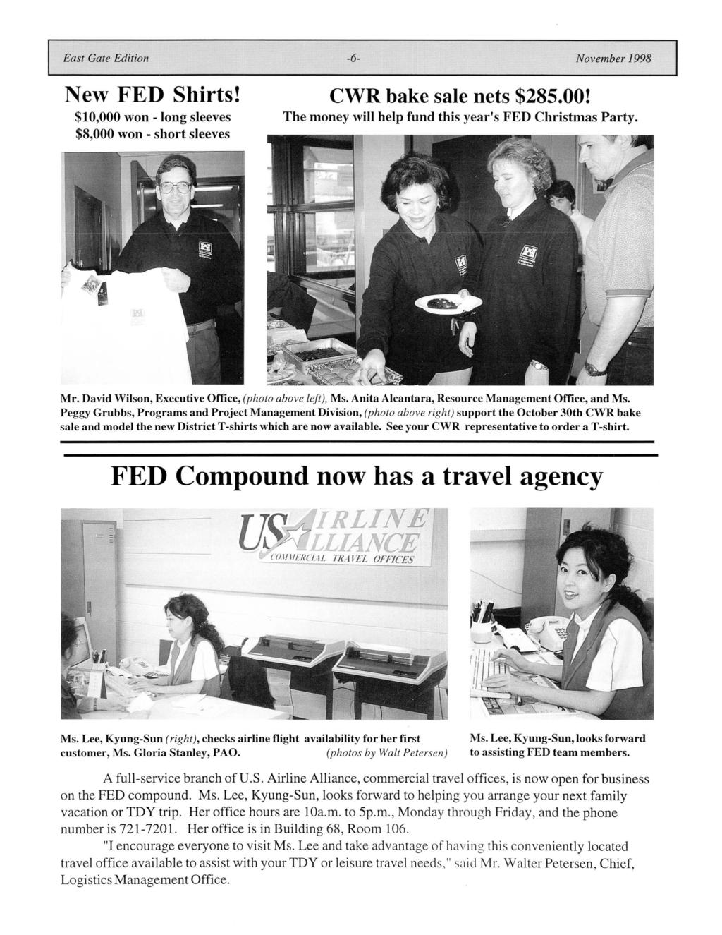 East Gate Edition -6- November 1998 New FED Shirts! CWR bake sale nets $285.00! $10,000 won - long sleeves $8,000 won - short sleeves The money will help fund this year's FED Christmas Party. Mr.