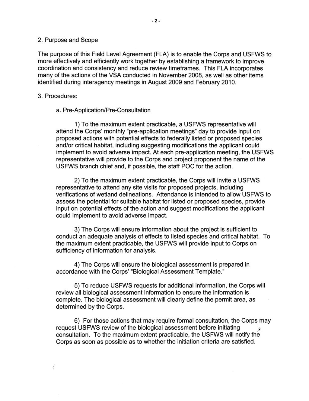 -2-2. Purpose and Scope The purpose of this Field Level Agreement (FLA) is to enable the Corps and USFWS to more effectively and efficiently work together by establishing a framework to improve