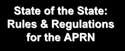 State of the State: Rules & Regulations for the APRN November 4 th, 2014 Meredith