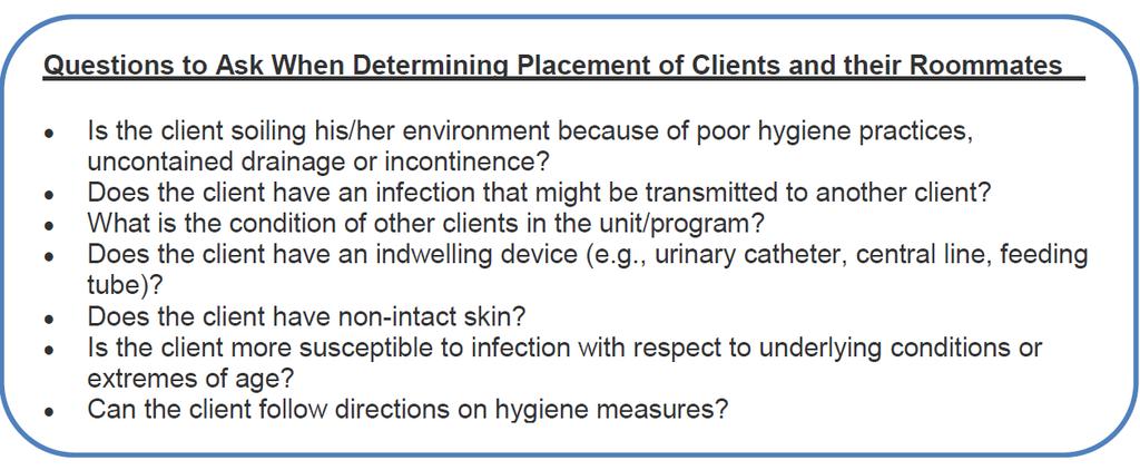 CLIENT ACCOMMODATION, PLACEMENT, & FLOW Recommendations for Accommodation & Placement within Health Care Facilities: Accommodation of clients in facility in single rooms facilitates Infection