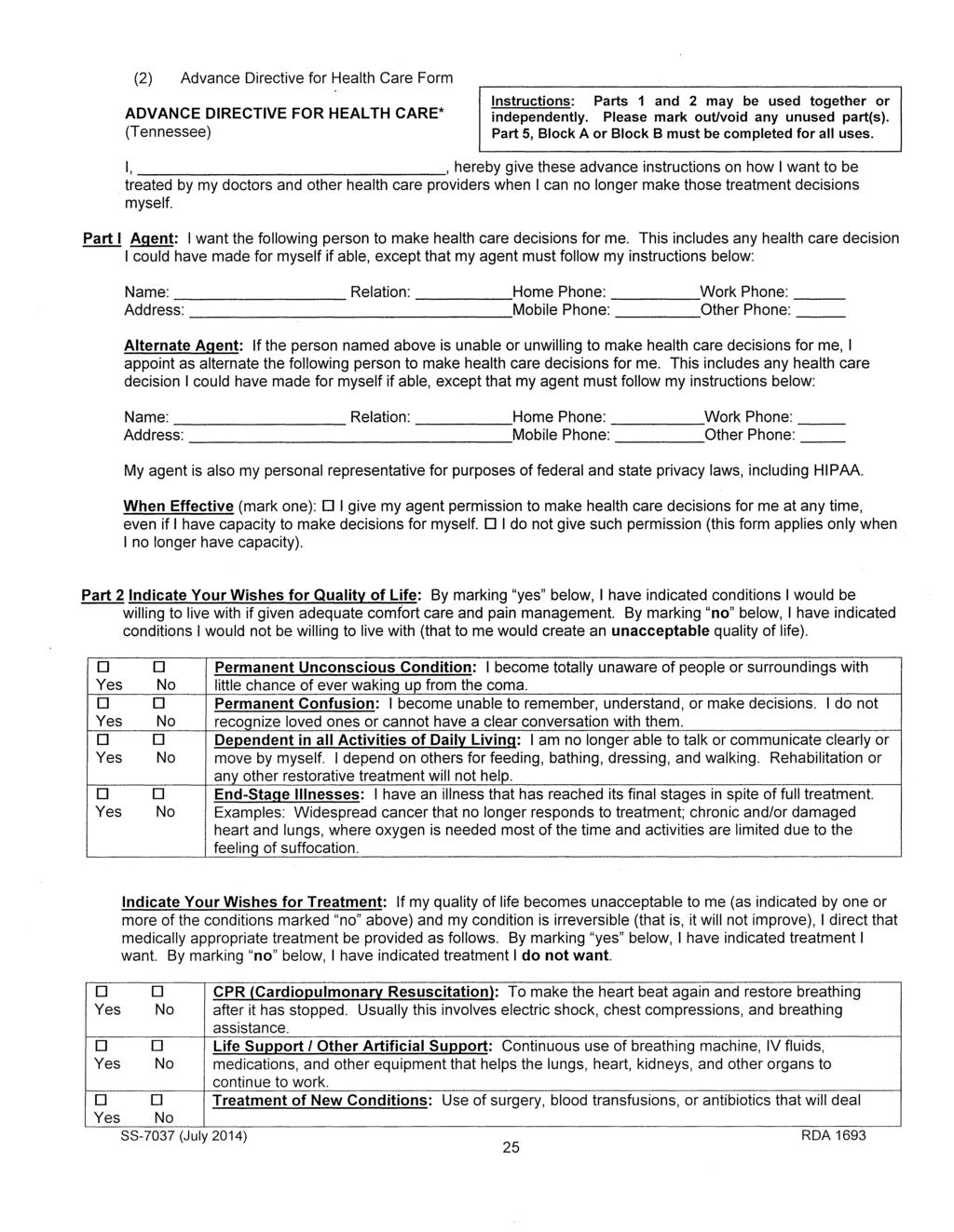 (2) Advance irective for Health Care Form AVANCE IRECTIVE FOR HEALTH CARE* (Tennessee) Instructions: Parts 1 and 2 may be used together or independently. Please mark out/void any unused part(s).