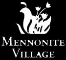 About Us Mennonite Village is a not-for-profit, Continuing Care Retirement Community in Albany, Oregon. Mennonite Village began as a 24-room nursing home in 1947.