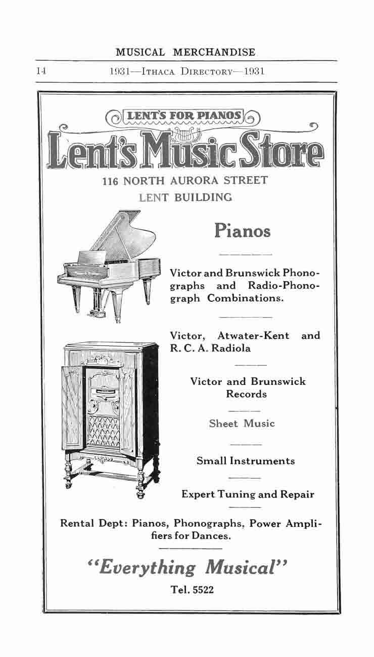 MUSICAL MERCHANDISE 1931--ITHACA DIRECTORY--1931 116 NORTH AURORA STREET LENT BUILDING Pianos Victor and Brunswick Phonographs and Radio-Phonograph Combinations. Victor, Atwater-Kent and R.