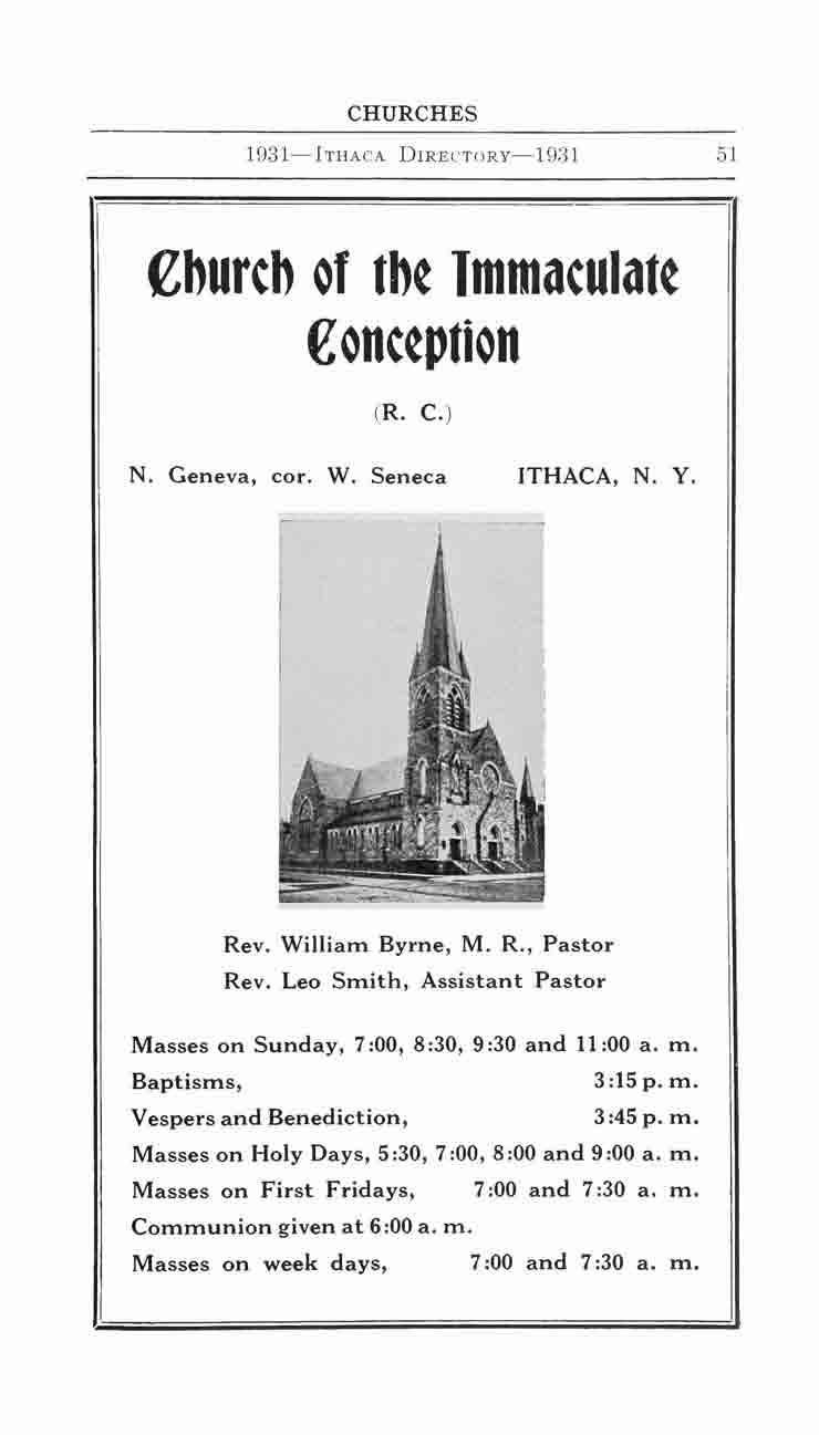 CHURCHES 1931-lTHAcA DIRECTORy-1931 51 burcb of tb Tmmaculat ~onc ption (R. c.) N. Geneva, cor. W. Seneca ITHACA, N. Y. r- - I! Rev. William Byrne, M. R., Pastor Rev.
