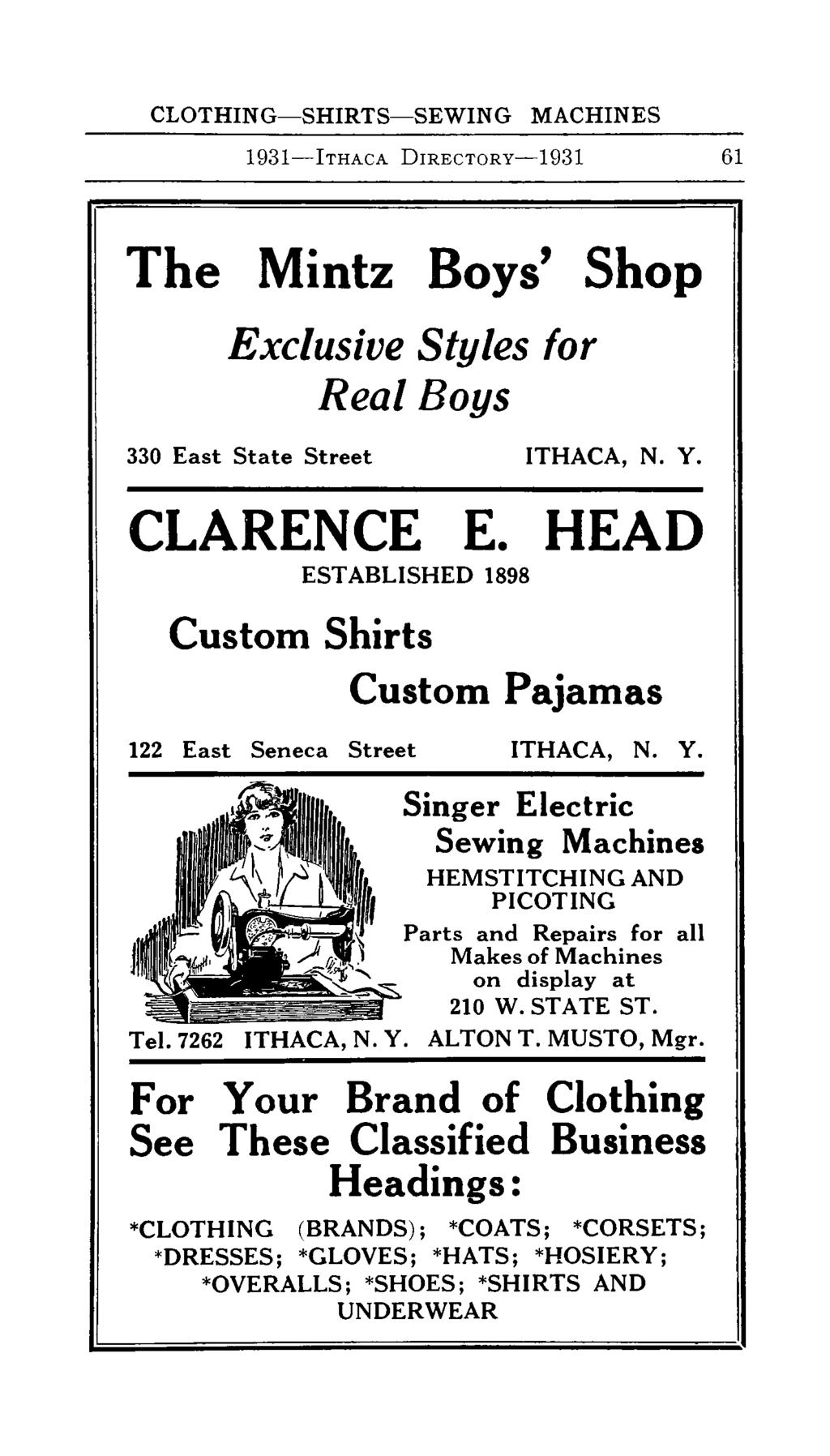 CLOTHING-SHIRTS-SEWING MACHINES 1931-lTHAcA DJRECTORy-1931 61 The Mintz Boys' Shop Exclusive Styles for Real Boys 330 East State Street ITHACA, N. Y. CLARENCE E.