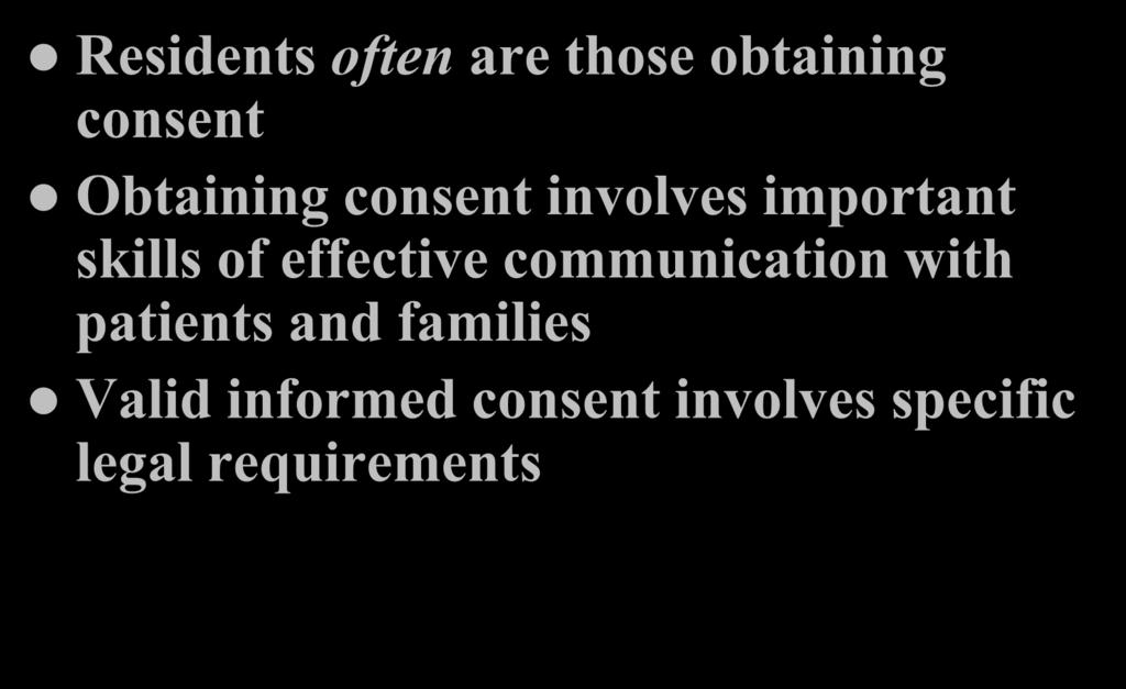 Introduction to the problem Residents often are those obtaining consent Obtaining consent involves important